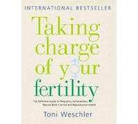 Taking Charge Of Your Fertility: The Definitive Guide to Natural Birth Control, Pregnancy Achievement and Reproductive Health: The Definitive Guide to ... Pregnancy Achievement and Reproductive Wealth by Weschler, Toni (2003) Paperback