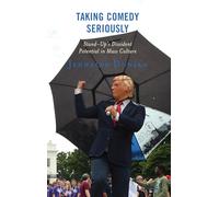 Taking Comedy Seriously: Stand-Up's Dissident Potential in Mass Culture (Politics and Comedy: Critical Encounters)