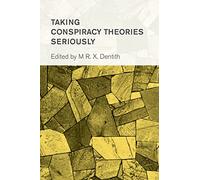 Taking Conspiracy Theories Seriously (Collective Studies in Knowledge and Society)