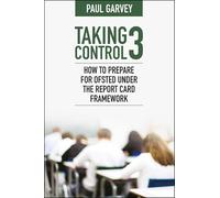 Taking Control 3: How to Prepare for Ofsted Under the Report Card Framework