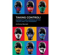 Taking Control!: Humanity and America after Trump and the Pandemic