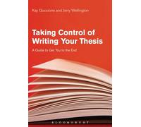 Taking Control of Writing Your Thesis: A Guide to Get You to the End