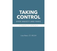 Taking Control over Anxiety and Panic: A Therapeutic Approach