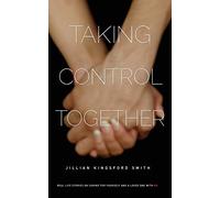 Taking Control Together: Real Life Stories for Caring for Yourself & a Loved One with Multiple Sclerosis