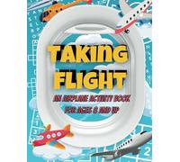 Taking Flight: An Airplane Activity Book for Ages 8 and Up: An Exciting Travel Puzzle Book. Relaxing and Challenging Puzzles. Perfect For Gifts, Trips ... 8,9,10,11,12,13 (Activity Books For Kids)