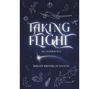Taking Flight: From the Wright Writers of Dayton