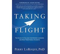 Taking Flight: The Guide to College for Diverse Learners and Non-Traditional Students