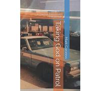 Taking God on Patrol: A Christian Policeman's Perspective