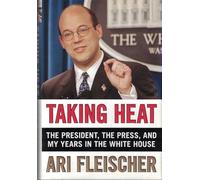 Taking Heat: The President, the Press, and My Years in the White House