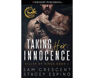 Taking Her Innocence: Volume 1 (Killer of Kings)