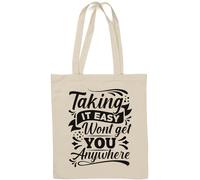 Taking It Easy Won't Get You Anywhere Natural Cotton Tote Bag White