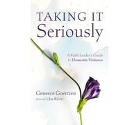 Taking It Seriously: A Faith Leader's Guide to Domestic Violence