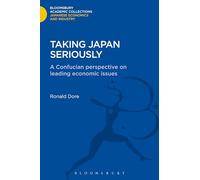 Taking Japan Seriously: A Confucian Perspective on Leading Economic Issues (Bloomsbury Academic Collections: Japan)