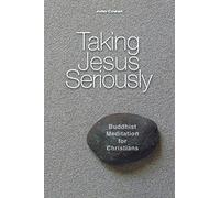 Taking Jesus Seriously: Buddhist Meditation for Christians