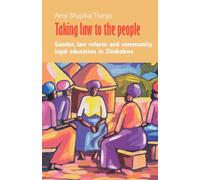 Taking Law to the People: Gender, Law Reform, and Community Legal Education in Zimbabwe: 3 (North-South Legal Perspectives Series)