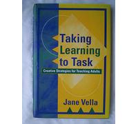 Taking Learning to Task: Creative Strategies for Teaching Adults (Jossey Bass Higher & Adult Education Series)