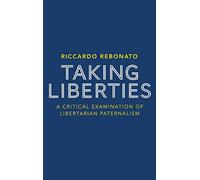 Taking Liberties: A Critical Examination of Libertarian Paternalism