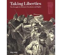 Taking Liberties: The Struggle for Britain's Freedoms and Rights