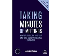Taking Minutes of Meetings: How to Take Efficient Notes that Make Sense and Support Meetings that Matter: 149 (Creating Success series, 149)