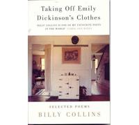 Taking Off Emily Dickinson's Clothes: Selected Poems by Collins, Billy (2000) Paperback