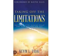 Taking Off the Limitations: You Can't Even Imagine What God Has In Store for You