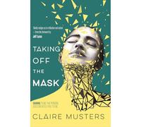 Taking Off the Mask: Daring to Be the Person God Created You to Be