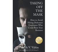 Taking Off the Mask: How to Avoid Hiring Dishonest Employees Who Could Ruin Your Business