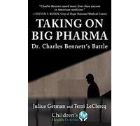 Taking on Big Pharma: Dr. Charles Bennett's Battle (Children's Health Defense)