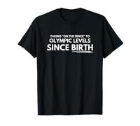 Taking "on the fence" to Olympic levels since birth T-Shirt