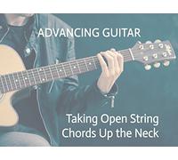 Taking Open String Chords Up The Guitar Neck