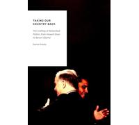 Taking Our Country Back: The Crafting Of Networked Politics From Howard Dean To Barack Obama (Oxford Studies In Digital Politics)