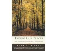 Taking Our Places: The Buddhist Path to Truly Growing Up