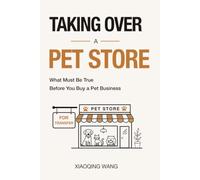 Taking Over a Pet Store: What Must Be True Before You Buy a Pet Business (Taking Over Series)