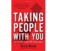 Taking People With You: The Only Way to Make Big Things Happen