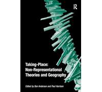 Taking-Place: Non-Representational Theories and Geography