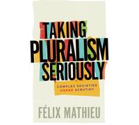 Taking Pluralism Seriously : Complex Societies Under Scrutiny