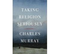 Taking Religion Seriously by Charles Murray - 9781641774857