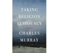 Taking Religion Seriously - Hardcover NEW Charles Murray 2025