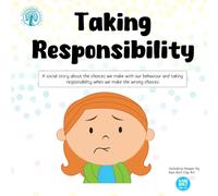 Taking Responsibility: A social story about taking responsibility if you make poor behaviour choices.
