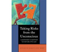 Taking Risks from the Unconscious: A Psychoanalysis as experienced from Both Sides of the Couch: A Psychoanalysis from Both Sides of the Couch