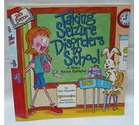 Taking Seizure Disorders to School: A Story About Epilepsy (Special Kids in School)