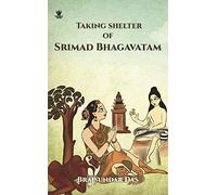 Taking Shelter of Srimad Bhagavatam