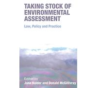 Taking Stock of Environmental Assessment: Law, Policy and Practice