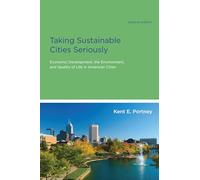 Taking Sustainable Cities Seriously, second edition: Economic Development, the Environment, and Quality of Life in American Cities (American and Comparative Environmental Policy)
