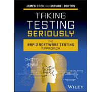 Taking Testing Seriously : The Rapid Software Testing Approach