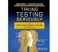 Taking Testing Seriously – The Rapid Software Testing Approach