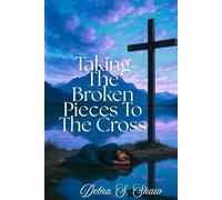 Taking The Broken Pieces To The Cross
