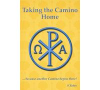 Taking the Camino Home: ... because another Camino begins there!