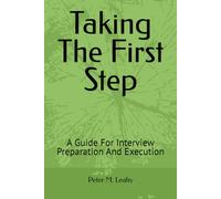 Taking The First Step: A Guide For Interview Preparation And Execution