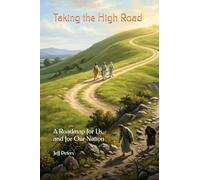 Taking the High Road: A Roadmap for Us, and for Our Nation